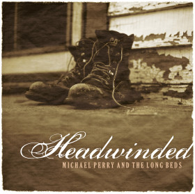 Headwinded – Michael Perry and the Long Beds