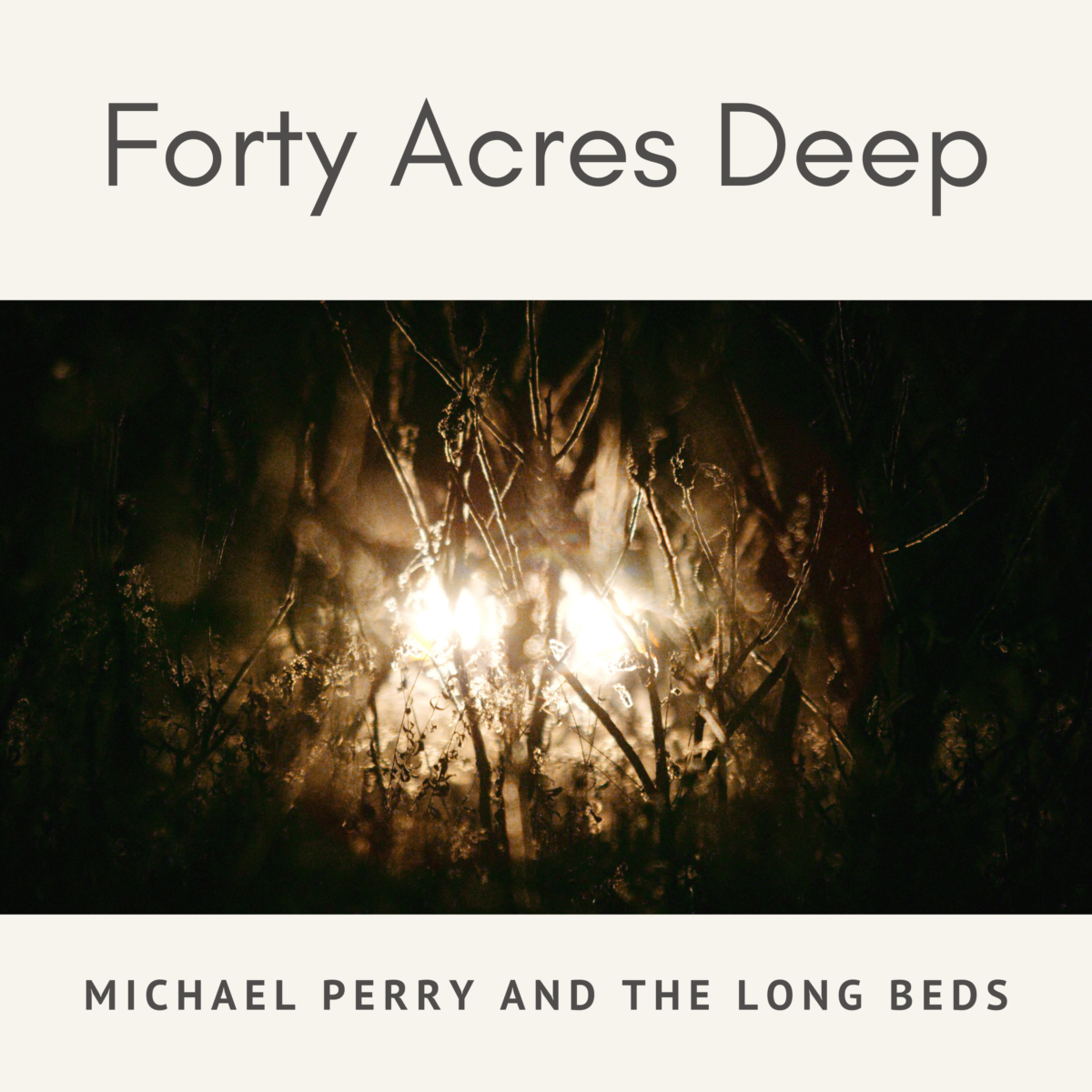 Forty Acres Deep Michael Perry and the Long Beds (Download only